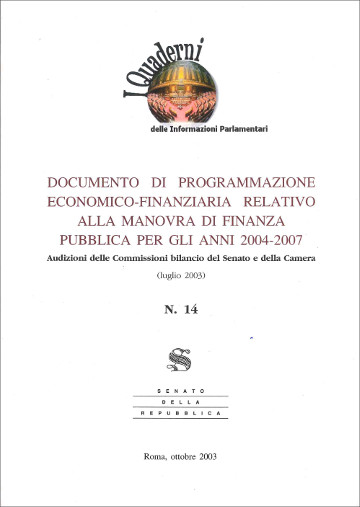 Documento di programmazione economico-finanziaria relativo alla manovra di finanza pubblica per gli anni 2004-2007. Audizioni delle Commissioni Bilancio del Senato e della Camera