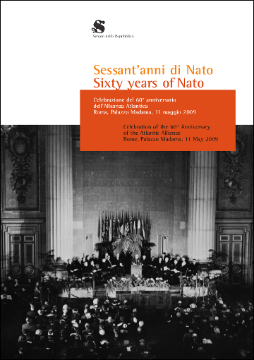Sessant'anni di Nato - Sixty years of Nato. Celebrazione del 60° anniversario dell'Alleanza Atlantica. Roma. Palazzo Madama, 11 maggio 2009