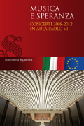 Musica e speranza. Concerti 2008-2012 in Aula Paolo VI